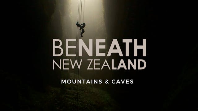 Beneath New Zealand: Mountains & Caves