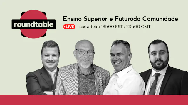 Roundtable: Ensino Superior e Futuro ...
