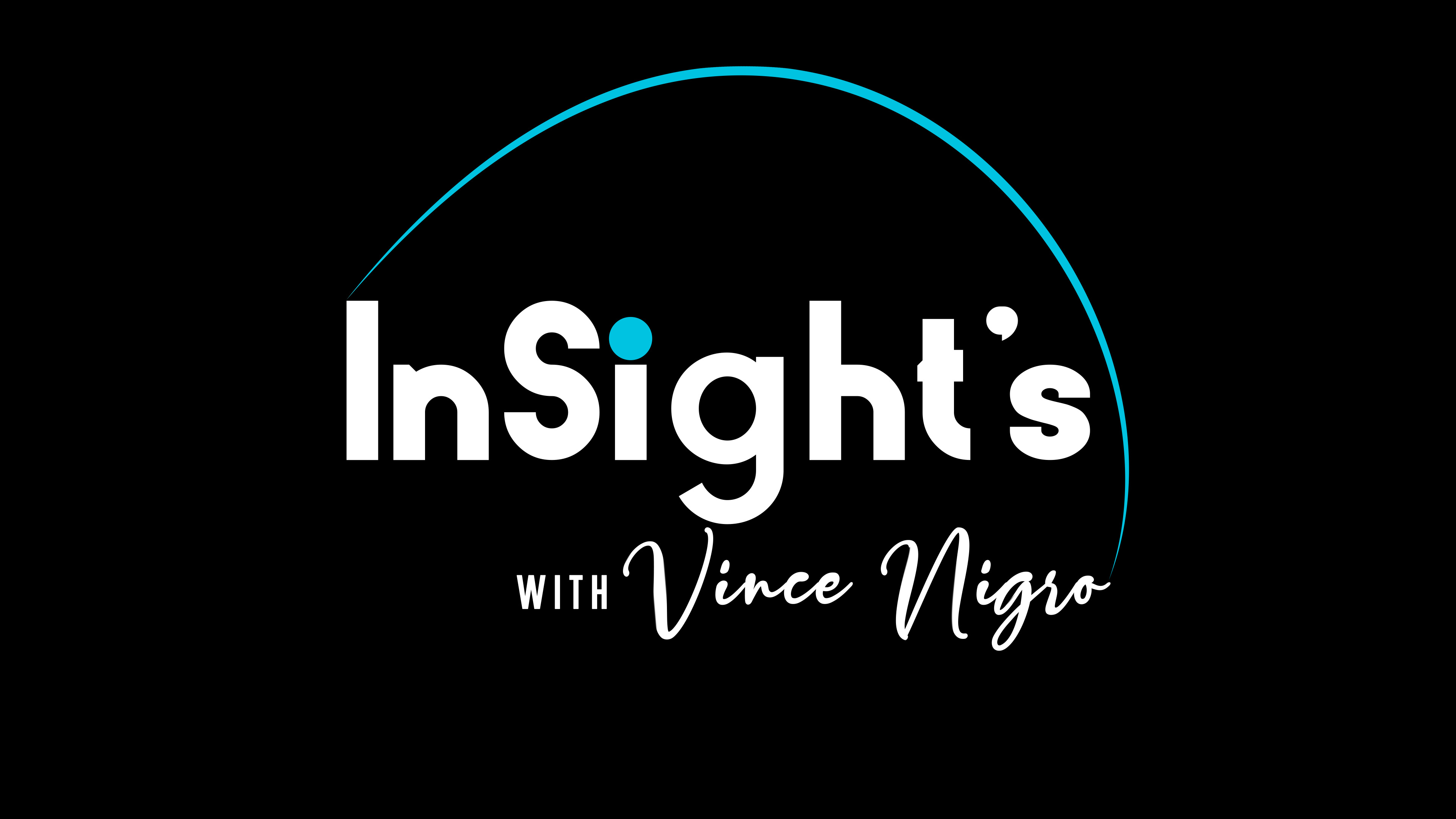 Insights with Vince Nigro