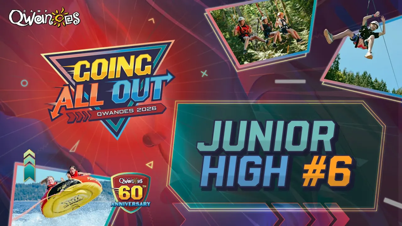 Junior High 6 Weekly Video – Qwanoes Summer 2026