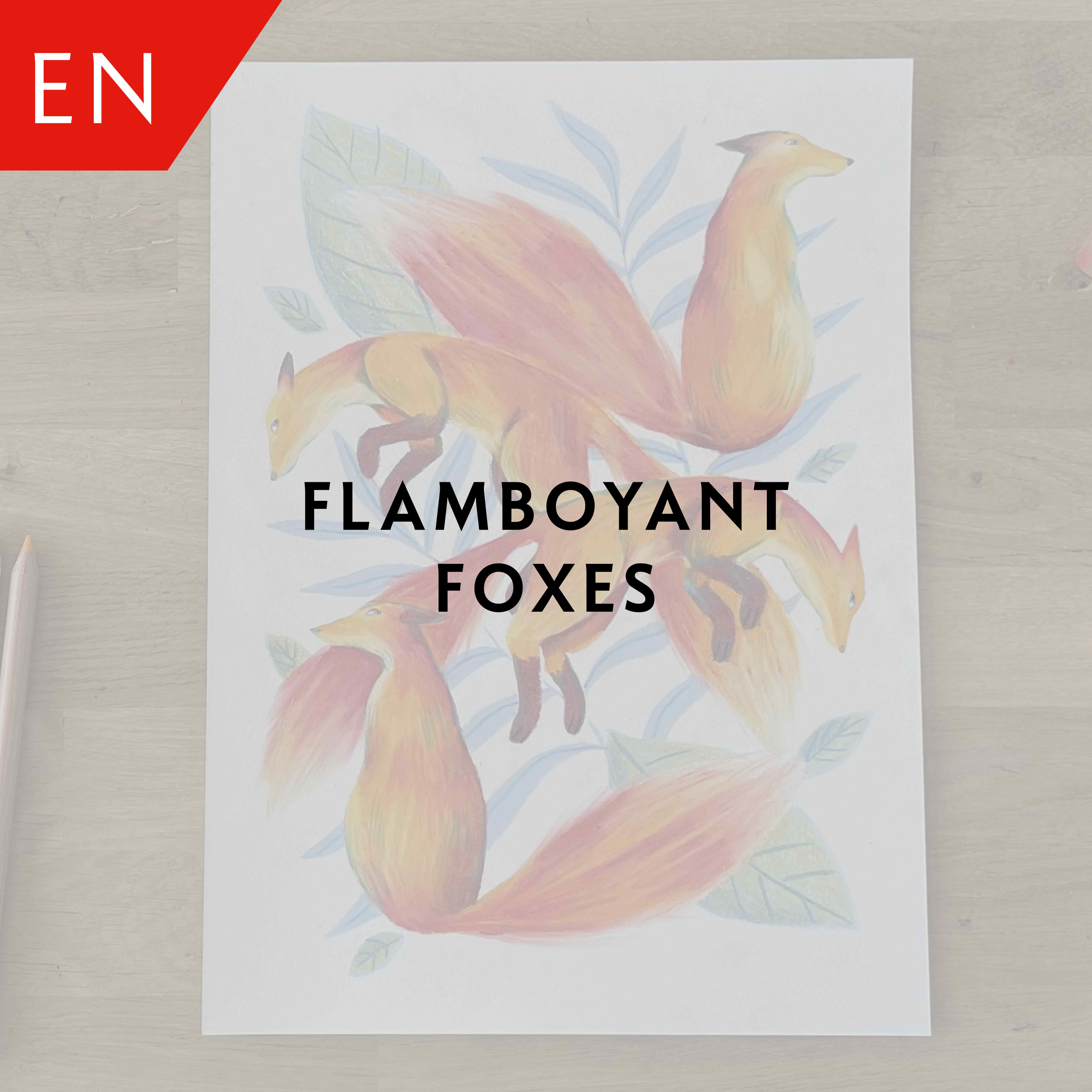 Flamboyant foxes – Ambre Verschaeve