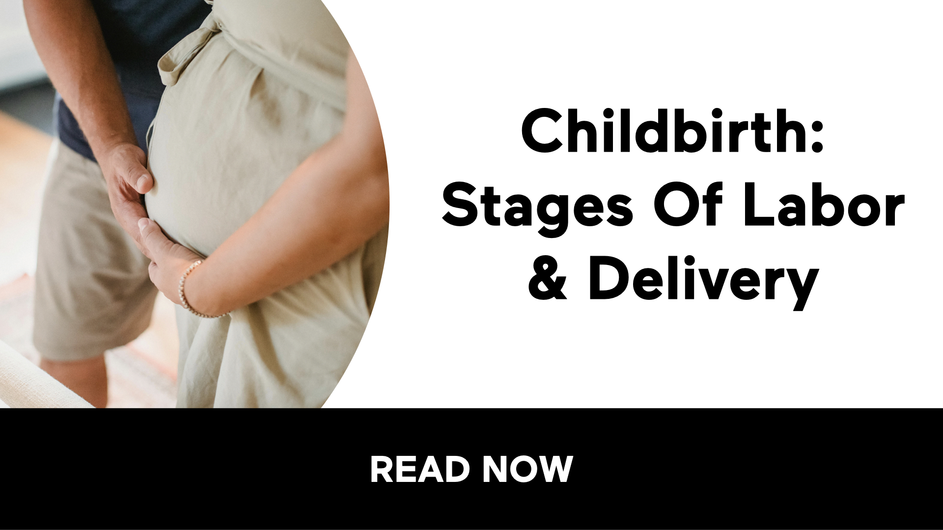 Childbirth: Stages Of Labor & Delivery