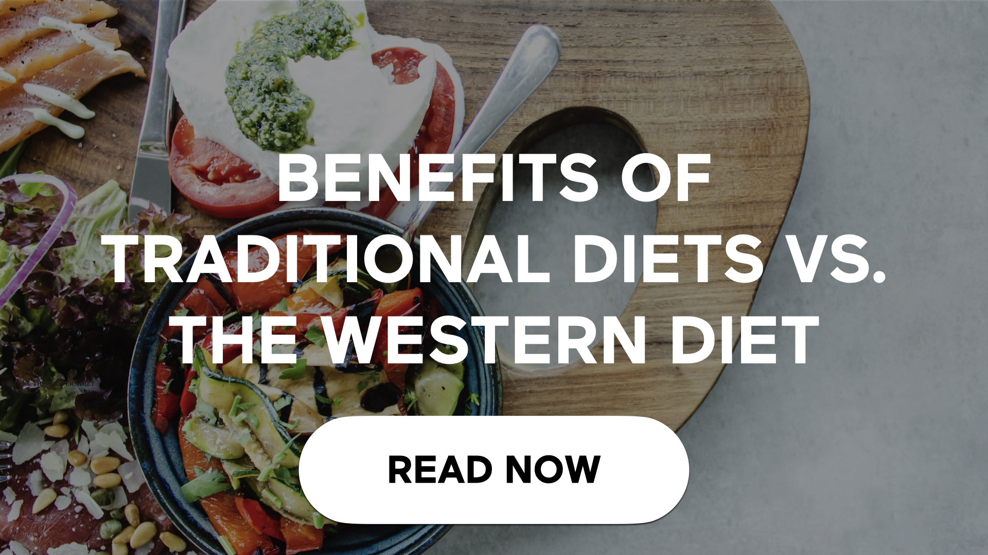 Benefits Of Traditional Diets Vs. The Western Diet (3 Min Read)