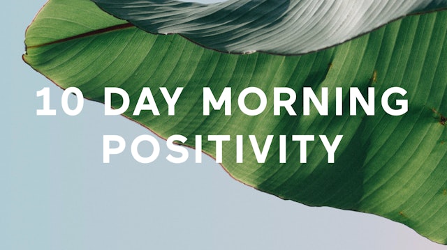 10 Day Morning Positivity