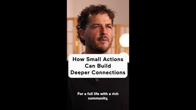 How Small Actions Can Build Deeper Co...