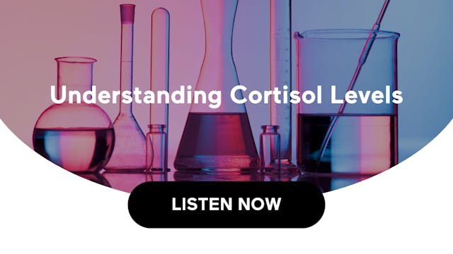 Understanding Cortisol Levels (Audio)