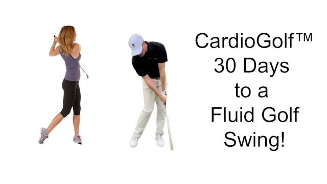 Days 20 and 21-CardioGolf™ 30 Days to a Fluid Golf Swing Week 3 Wrap-Up