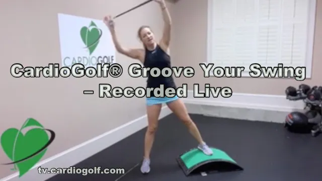 50-min CardioGolf® Groove Your Swing ...
