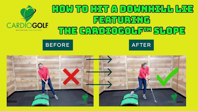 4:30 min How to Hit a Downhill Lie Using the CardioGolf™ Slope