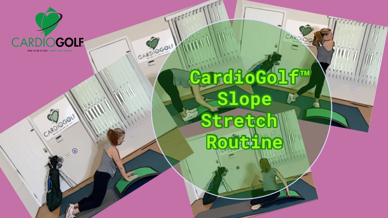 6:10 min-CardioGolf™ Slope Stretch Routine (004)