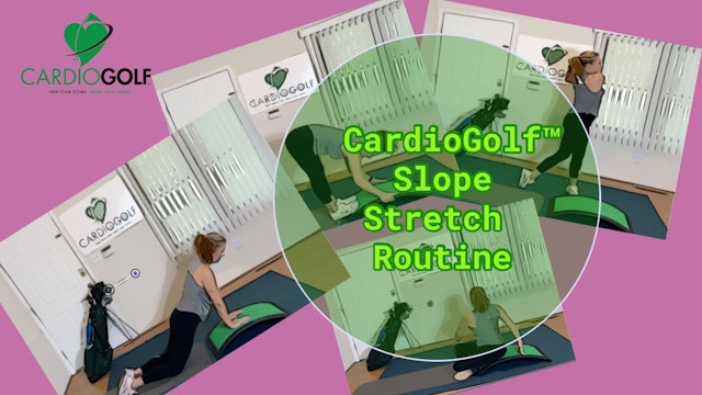 6:10 min-CardioGolf™ Slope Stretch Routine (004)
