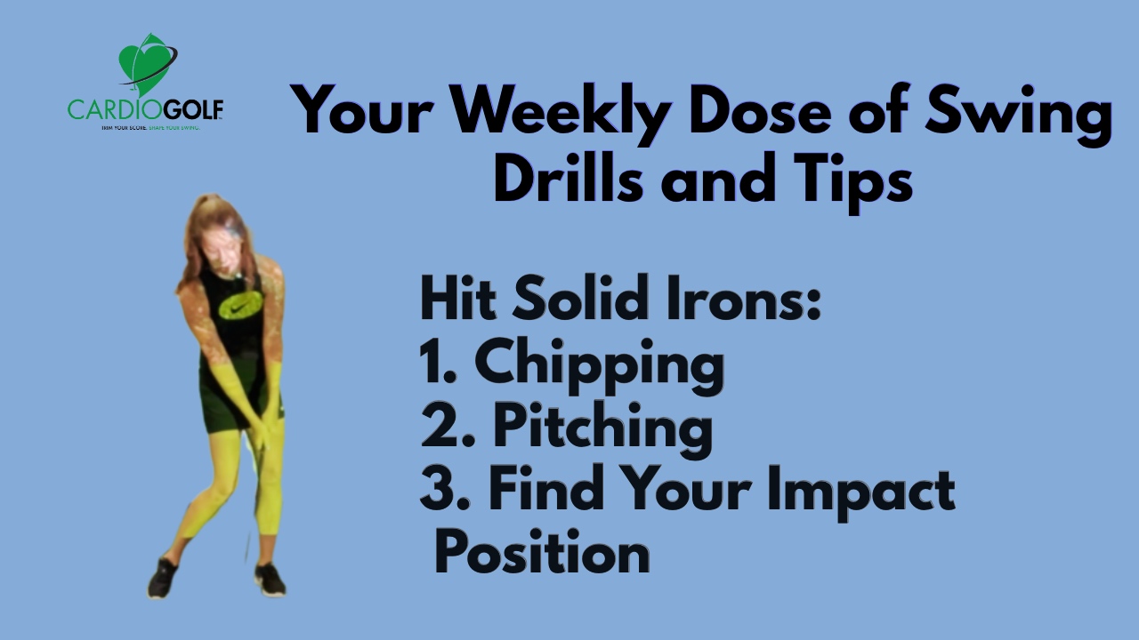 CardioGolf® Weekly Dose-Simple Tips to Hit Solid Irons