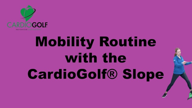 10:20-min Mobility Routine with the CardioGolf® Slope