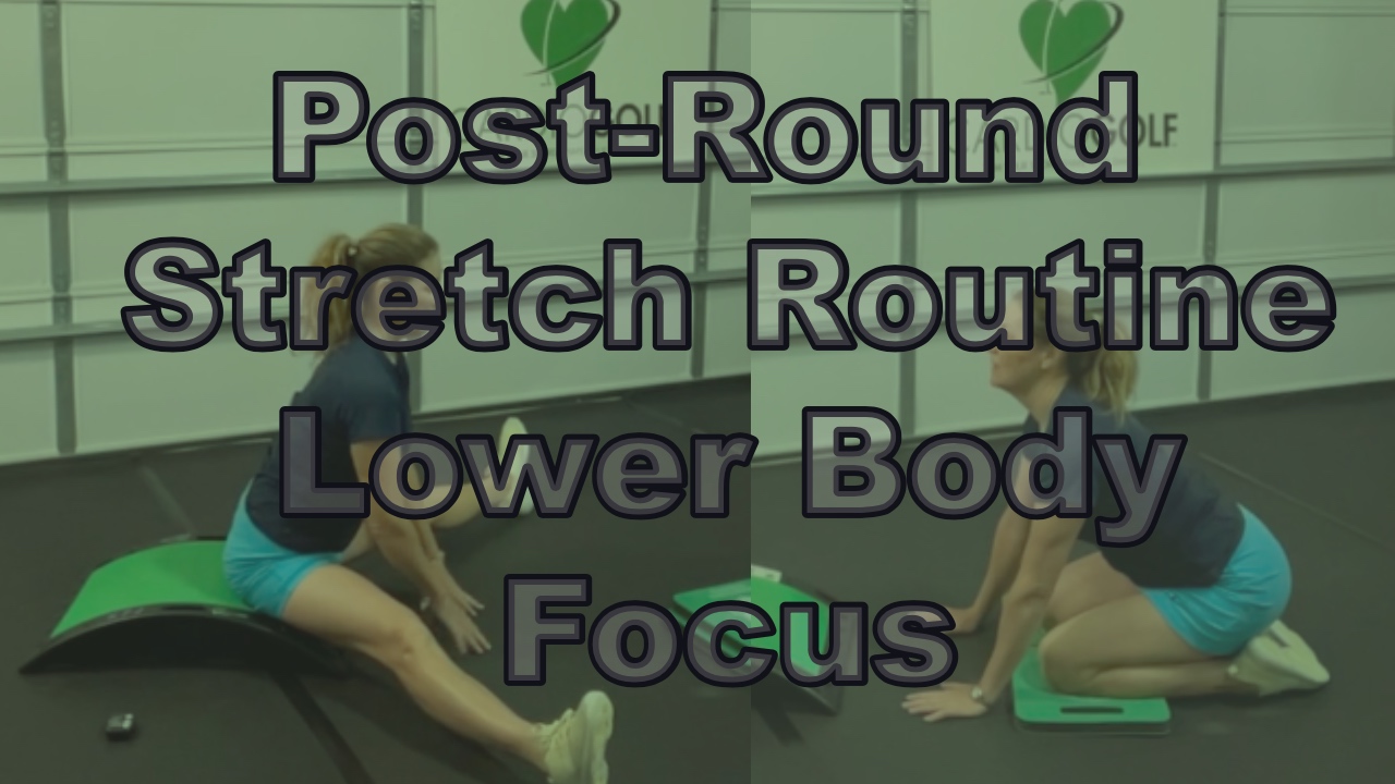 10-min Post Round Stretch-Lower Body Focus