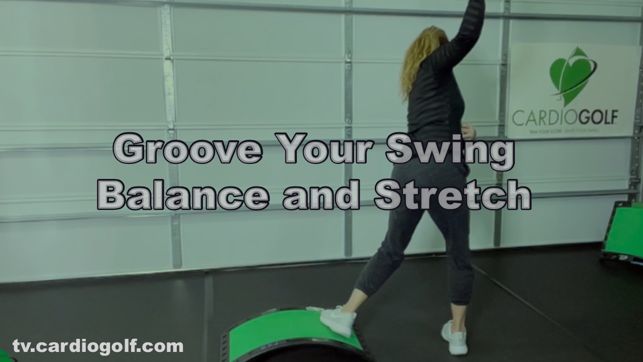 8:50 min Groove Your Swing Balance and Stretch (064)