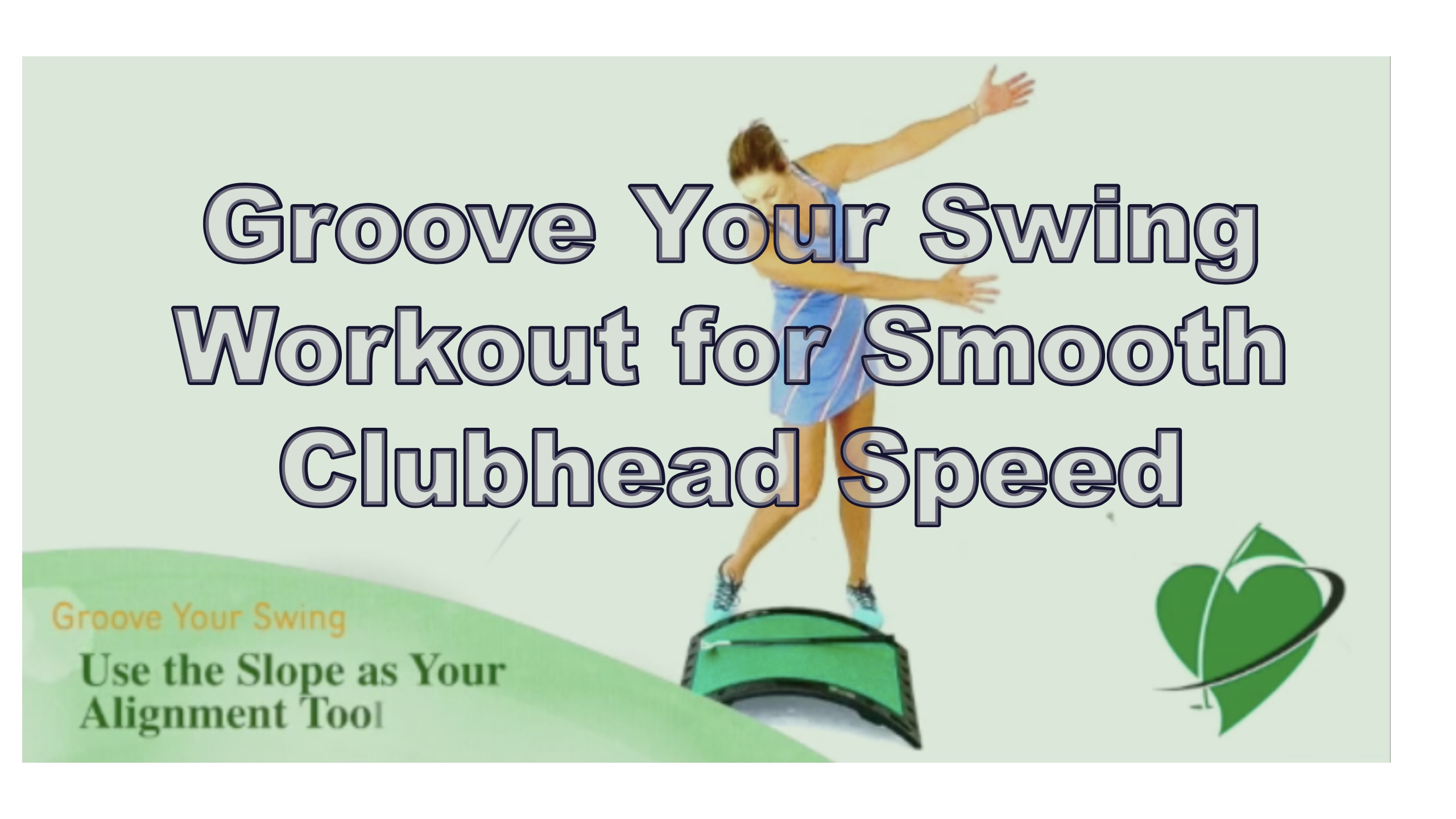 15-min Groove Your Swing Workout for Smooth Clubhead Speed (007)