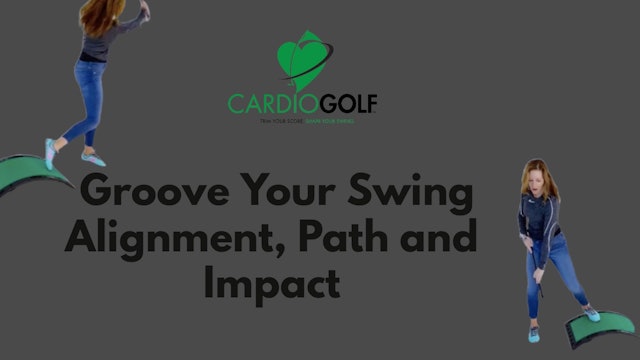 12:20 min Groove Your Swing Workout (Alignment, Path and Impact 003) 