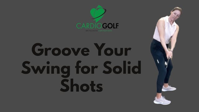 10:29 min Groove Your Swing for Solid...
