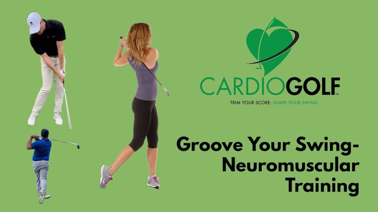 CardioGolf® Groove Your Swing-Neuromuscular Training