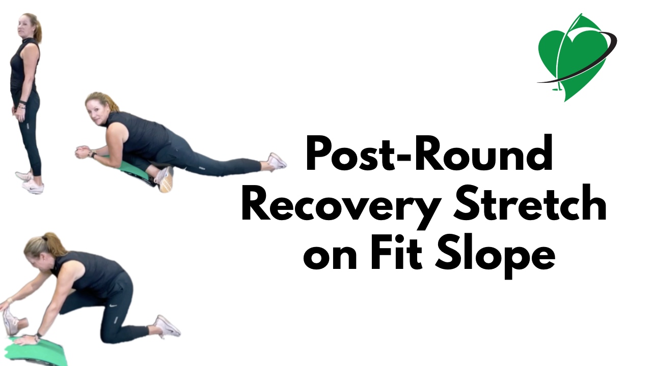 15:20-min Post Round Stretch for Recovery on Slope