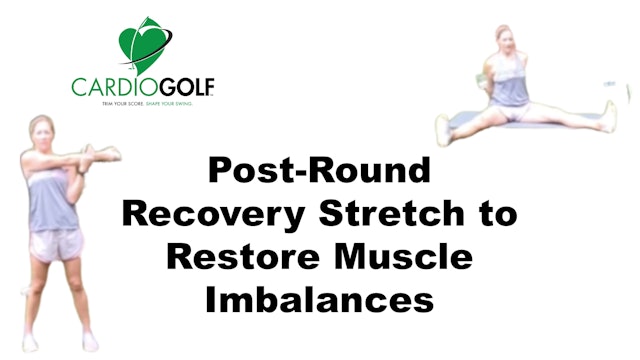 7:43 min Post-Round Recovery Stretch to Restore Muscle Imbalances