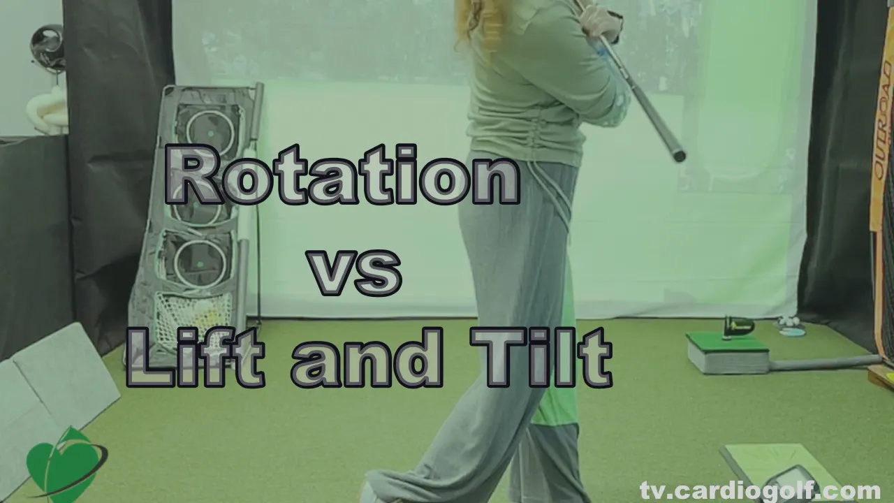 4:40 min-Rotation vs. Lift and Tilt - CardioGolf® Online Studio
