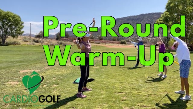 6:10 min CardioGolf Pre-Round Warm-Up...