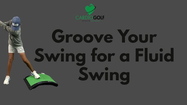 10:36 min-Groove Your Swing for a Flu...