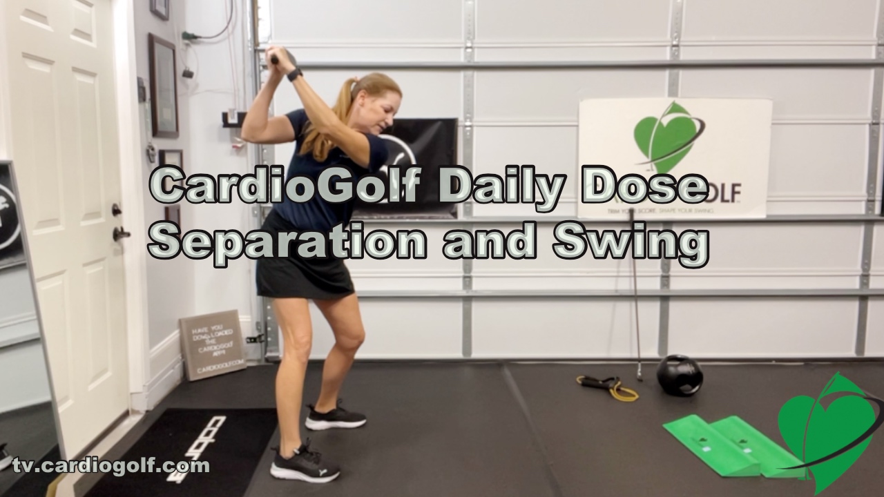 5-min CardioGolf® Daily Dose-Separation and Swing