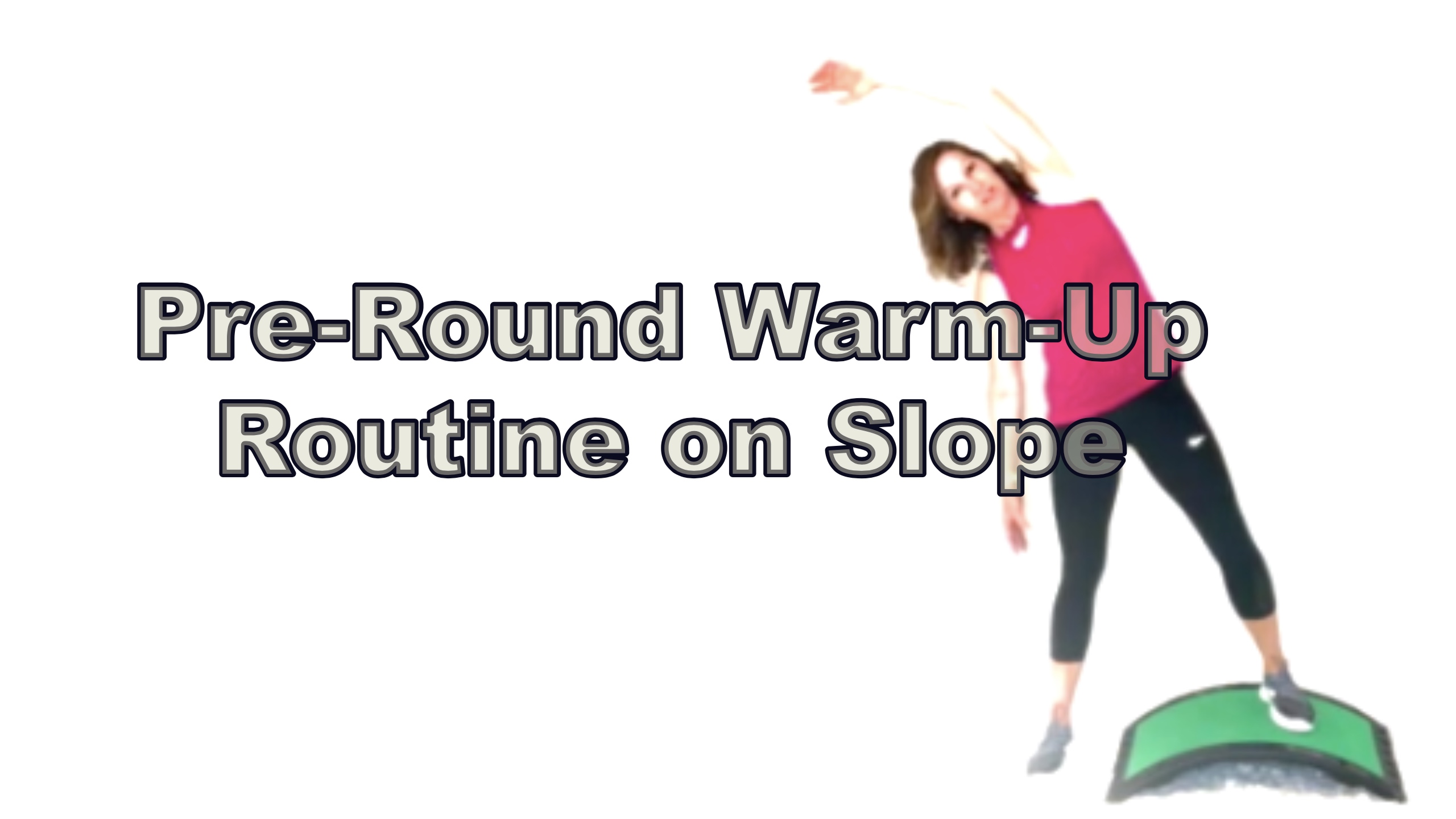 6-min Pre-Round Warm-Up Routine on Slope