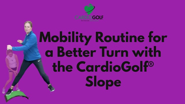 10:20-min Mobility Routine for a Better Turn with the CardioGolf® Slope