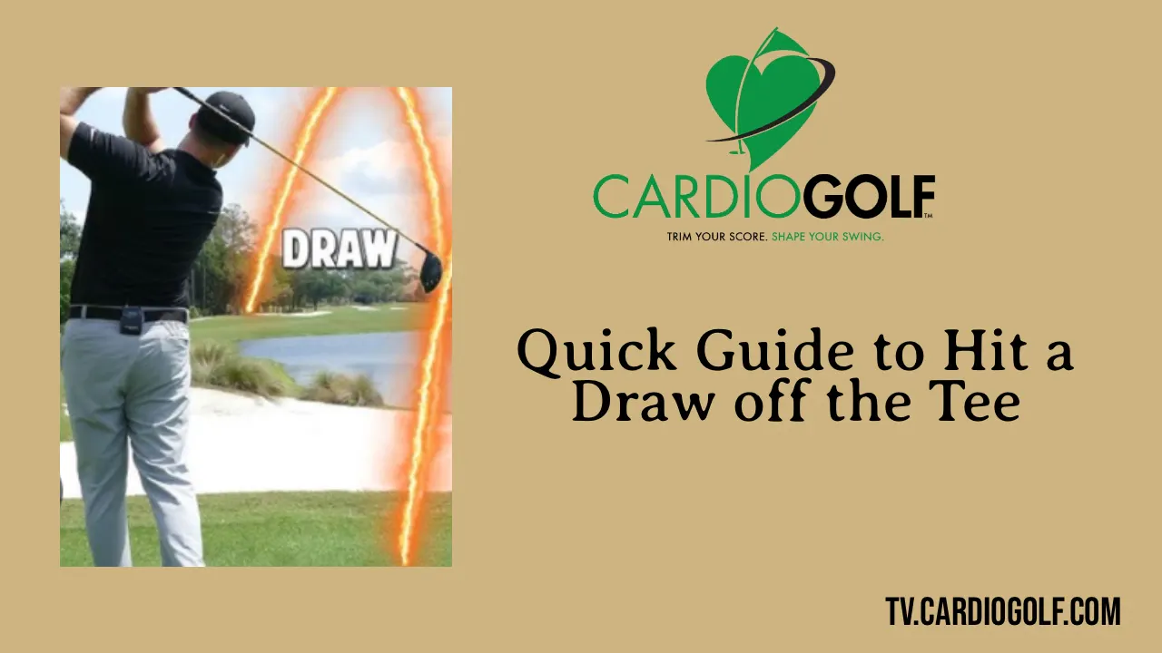 4-min Quick Guide to Hitting a Draw off the Tee - CardioGolf® Online Studio