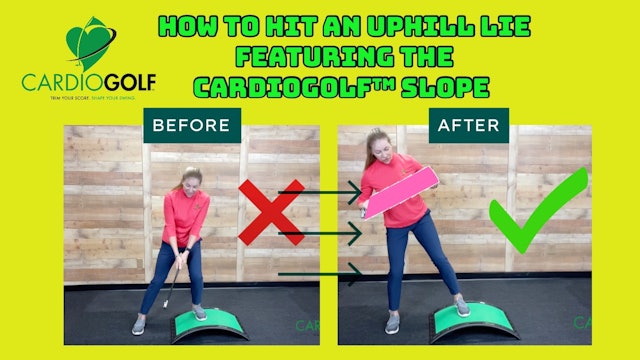 5-min How to Hit a Uphill Lie Using the CardioGolf™ Slope