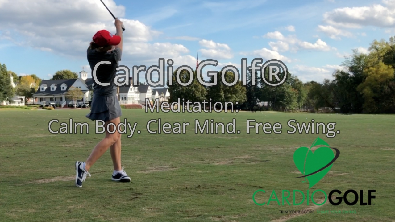 5-min CardioGolf® Meditation: Calm Body. Clear Mind. Free Swing.
