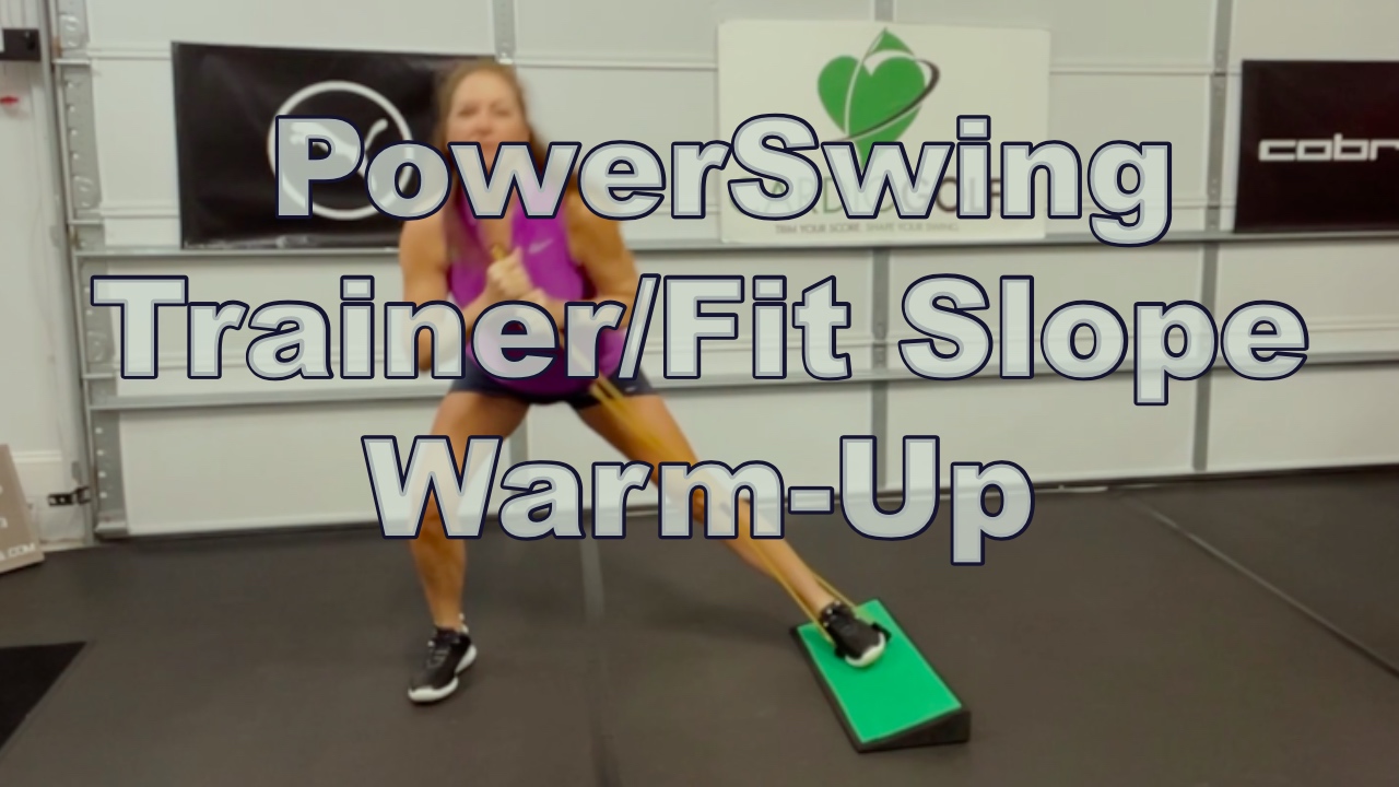 6-min PowerSwing Trainer/Fit Slope Warm-Up Routine