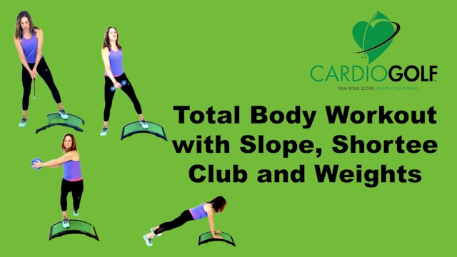 26-min Total Body Workout with Slope, Shortee Club and Weights (007)
