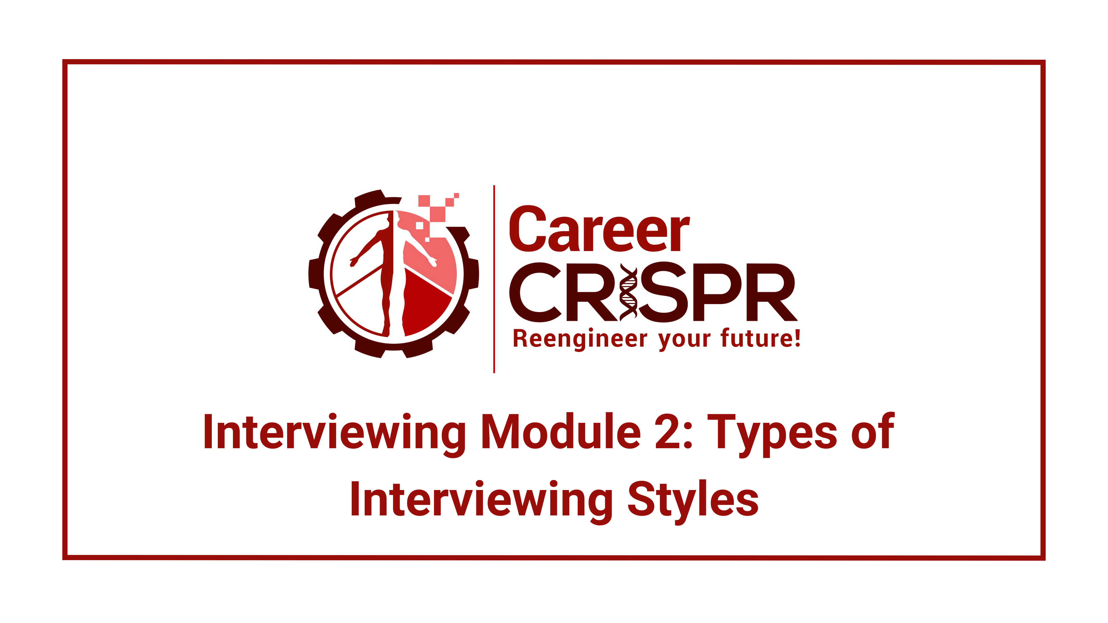 Interviewing Module 2: Types of Interviewing Styles