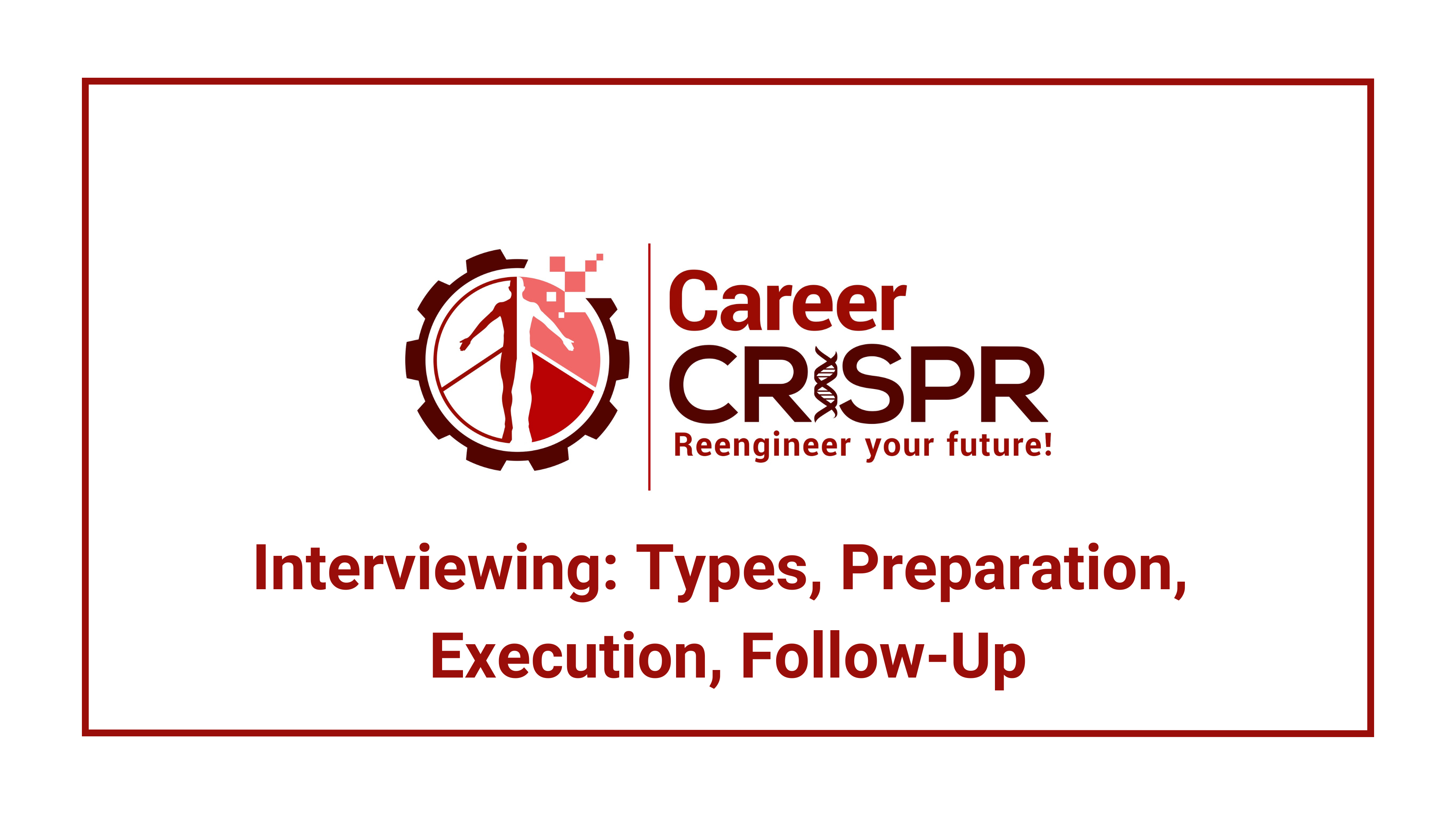Interviewing: Types, Preparation, Execution and Follow-Up