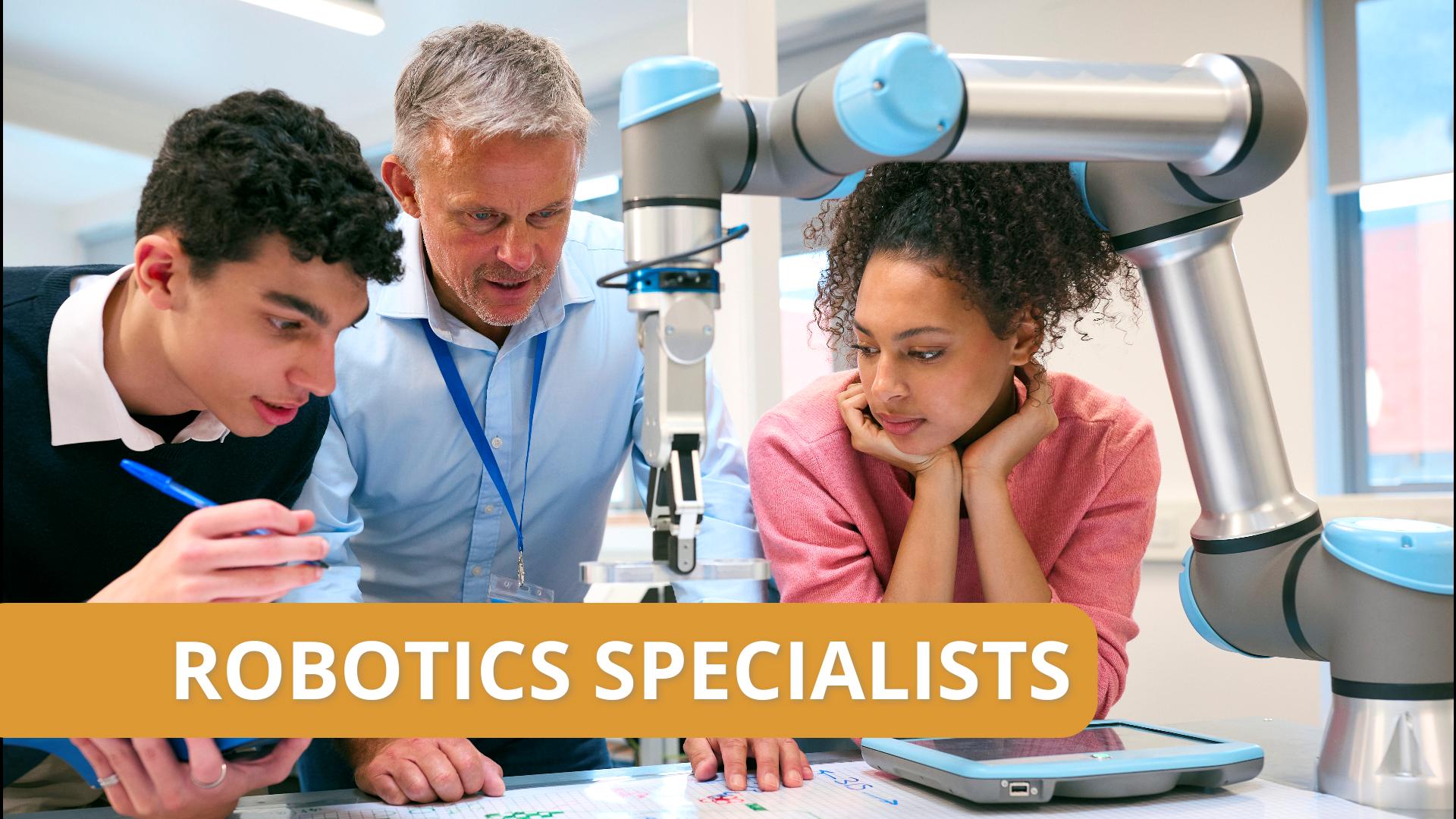 Robotic specialists