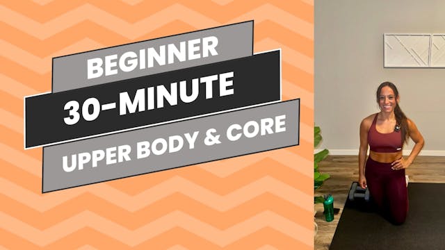 Beginner: 30-Minute Upper Body & Core...