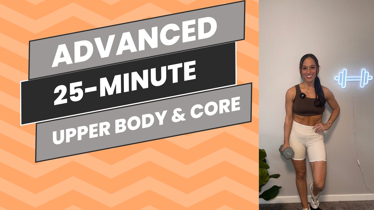 Advanced: 25-Minute Upper Body & Core