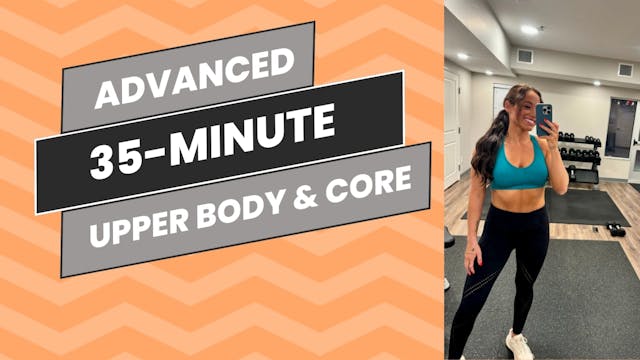 Advanced: 35-Minute Upper Body & Core