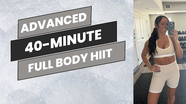 Advanced: 40-Minute Full Body HIIT