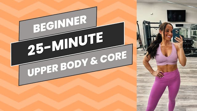 Beginner: 25-Minute Upper Body & Core