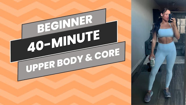 Beginner: 40-Minute Upper Body & Core