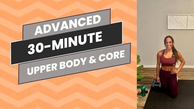 Advanced: 30-Minute Upper Body & Core...