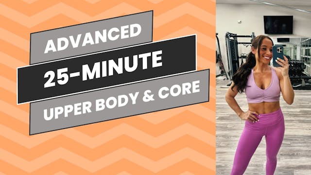 Advanced: 25-Minute Upper Body & Core!