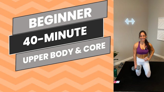 Beginner: 40-Minute Upper Body & Core