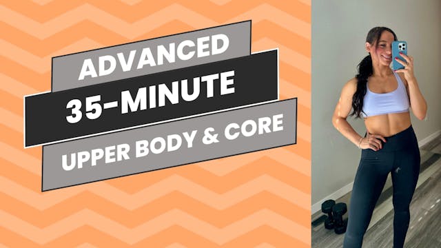 Advanced: 35-Minute Upper Body & Core...