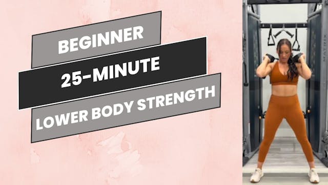 Beginner: 25-Minute Lower Body- Focus...